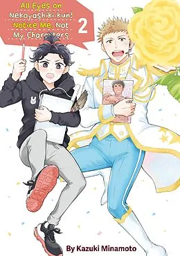 E-Book (epub) All Eyes on Nekoyashiki-kun! Notice Me, Not My Characters Volume 2 von Kazuki Minamoto