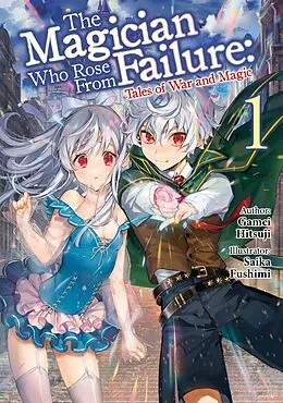 E-Book (epub) The Magician Who Rose From Failure: Volume 1 von Hitsuji Gamei