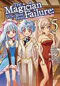 E-Book (epub) The Magician Who Rose From Failure: Volume 5 von Hitsuji Gamei