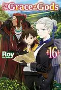 E-Book (epub) By the Grace of the Gods: Volume 16 (Light Novel) von Roy
