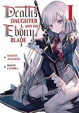 eBook (epub) Death's Daughter and the Ebony Blade: Volume 1 de Maito Ayamine