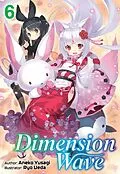 E-Book (epub) Dimension Wave: Volume 6 von Aneko Yusagi