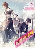 E-Book (epub) DUNGEON DIVE: Aim for the Deepest Level Volume 6 (Light Novel) von Tarisa Warinai