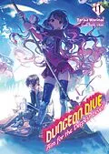 E-Book (epub) DUNGEON DIVE: Aim for the Deepest Level Volume 11 (Light Novel) von Tarisa Warinai