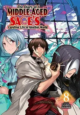E-Book (epub) The Diary of a Middle-Aged Sage's Carefree Life in Another World: Volume 8 von Kotobuki Yasukiyo