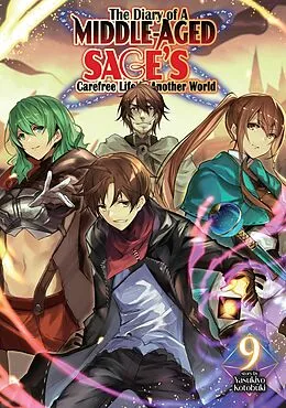 E-Book (epub) The Diary of a Middle-Aged Sage's Carefree Life in Another World: Volume 9 von Kotobuki Yasukiyo