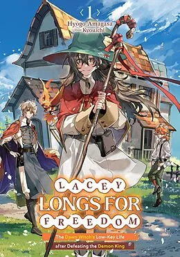 E-Book (epub) Lacey Longs for Freedom: The Dawn Witch's Low-Key Life after Defeating the Demon King Volume 1 von Hyogo Amagasa