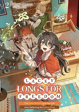 E-Book (epub) Lacey Longs for Freedom: The Dawn Witch's Low-Key Life after Defeating the Demon King Volume 2 von Hyogo Amagasa