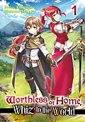 E-Book (epub) Worthless at Home, Whiz to the World: Volume 1 von kimimaro