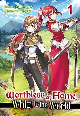 E-Book (epub) Worthless at Home, Whiz to the World: Volume 1 von kimimaro