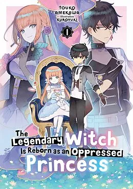E-Book (epub) The Legendary Witch Is Reborn as an Oppressed Princess: Volume 1 von Touko Amekawa