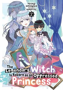 E-Book (epub) The Legendary Witch Is Reborn as an Oppressed Princess: Volume 2 von Touko Amekawa