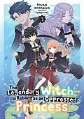 E-Book (epub) The Legendary Witch Is Reborn as an Oppressed Princess: Volume 3 von Touko Amekawa