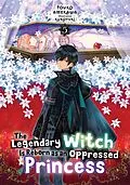 E-Book (epub) The Legendary Witch Is Reborn as an Oppressed Princess: Volume 5 von Touko Amekawa