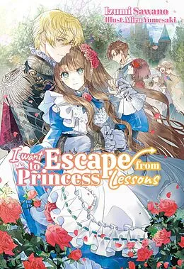 E-Book (epub) I Want to Escape from Princess Lessons: Volume 1 von Izumi Sawano