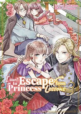E-Book (epub) I Want to Escape from Princess Lessons: Volume 3 von Izumi Sawano