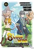 E-Book (epub) 8th Loop for the Win! With Seven Lives' Worth of XP and the Third Princess's Appraisal Skill, My Behemoth and I Are Unstoppable! (Manga): Volume 3 von Skyfarm