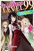 E-Book (epub) Villainess Level 99: I May Be the Hidden Boss but I'm Not the Demon Lord Act 5 (Light Novel) von Satori Tanabata