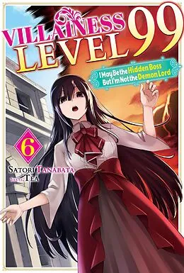 E-Book (epub) Villainess Level 99: I May Be the Hidden Boss but I'm Not the Demon Lord Act 6 (Light Novel) von Satori Tanabata