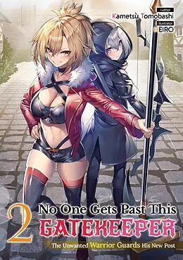 E-Book (epub) No One Gets Past This Gatekeeper: The Unwanted Warrior Guards His New Post Volume 2 von Kametsu Tomobashi