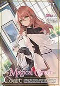 E-Book (epub) My Magical Career at Court: Living the Dream After My Nightmare Boss Fired Me from the Mages' Guild! Volume 5 von Shusui Hazuki