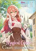 E-Book (epub) My Magical Career at Court: Living the Dream After My Nightmare Boss Fired Me from the Mages' Guild! Volume 6 von Shusui Hazuki