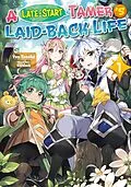 E-Book (epub) A Late-Start Tamer's Laid-Back Life: Volume 1 von Yuu Tanaka