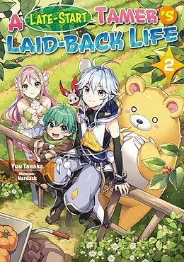 E-Book (epub) A Late-Start Tamer's Laid-Back Life: Volume 2 von Yuu Tanaka