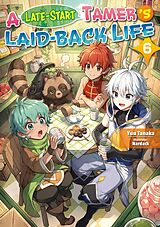 eBook (epub) A Late-Start Tamer's Laid-Back Life: Volume 6 de Yuu Tanaka