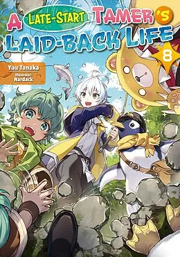 E-Book (epub) A Late-Start Tamer's Laid-Back Life: Volume 8 von Yuu Tanaka