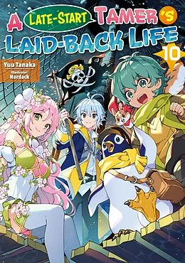 E-Book (epub) A Late-Start Tamer's Laid-Back Life: Volume 10 von Yuu Tanaka