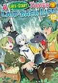 E-Book (epub) A Late-Start Tamer's Laid-Back Life: Volume 12 von Yuu Tanaka