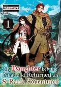 E-Book (epub) My Daughter Left the Nest and Returned an S-Rank Adventurer Volume 1 von MOJIKAKIYA