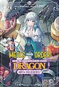 E-Book (epub) Meals Made to Order: How to Domesticate Your Dragon with Delicacies! Volume 1 von Yoneori