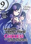 E-Book (epub) Full Clearing Another World under a Goddess with Zero Believers: Volume 9 von Isle Osaki