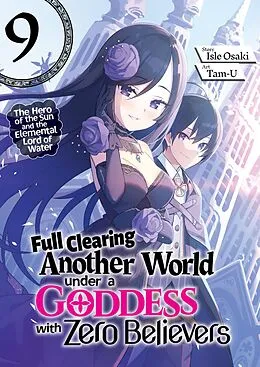 E-Book (epub) Full Clearing Another World under a Goddess with Zero Believers: Volume 9 von Isle Osaki