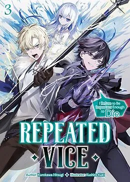 E-Book (epub) Repeated Vice: I Refuse to Be Important Enough to Die Volume 3 von Kurokawa Hitsugi