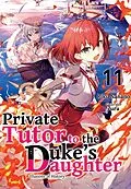 E-Book (epub) Private Tutor to the Duke's Daughter: Volume 11 von Riku Nanano