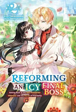 E-Book (epub) Reforming an Icy Final Boss: Getting Back at the Self-Proclaimed Villainess with the Power of Friendship Volume 2 von Takamedou