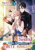 E-Book (epub) Safe &amp; Sound in the Arms of an Elite Knight: Volume 1 von Fuyu Aoki
