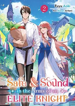 E-Book (epub) Safe &amp; Sound in the Arms of an Elite Knight: Volume 2 von Fuyu Aoki