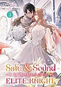 E-Book (epub) Safe &amp; Sound in the Arms of an Elite Knight: Volume 3 von Fuyu Aoki