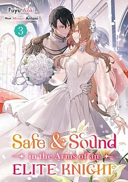 E-Book (epub) Safe &amp; Sound in the Arms of an Elite Knight: Volume 3 von Fuyu Aoki