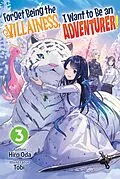 E-Book (epub) Forget Being the Villainess, I Want to Be an Adventurer! Volume 3 von Hiro Oda