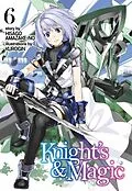 E-Book (epub) Knight's &amp; Magic: Volume 6 (Light Novel) von Hisago Amazake-no
