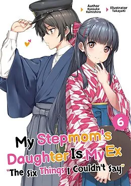 E-Book (epub) My Stepmom's Daughter Is My Ex: Volume 6 von Kyosuke Kamishiro