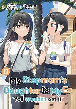 E-Book (epub) My Stepmom's Daughter Is My Ex: Volume 11 von Kyosuke Kamishiro
