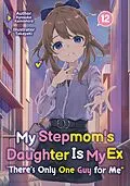 E-Book (epub) My Stepmom's Daughter Is My Ex: Volume 12 von Kyosuke Kamishiro