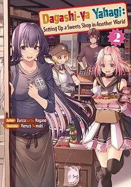 E-Book (epub) Dagashi-ya Yahagi: Setting Up a Sweets Shop in Another World Volume 2 von Bunzaburou Nagano