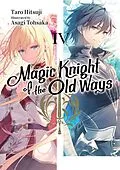 E-Book (epub) Magic Knight of the Old Ways: Volume 4 von Taro Hitsuji